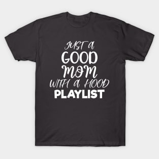 Just A Good Mom with A Hood Playlist Letter Print Women Funny Graphic Mothers Day T-Shirt